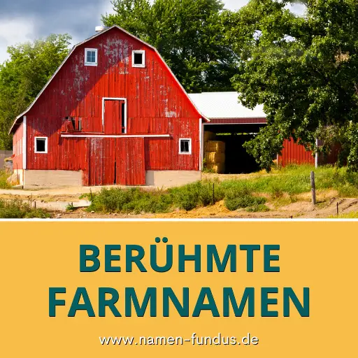 Berühmte Farmnamen