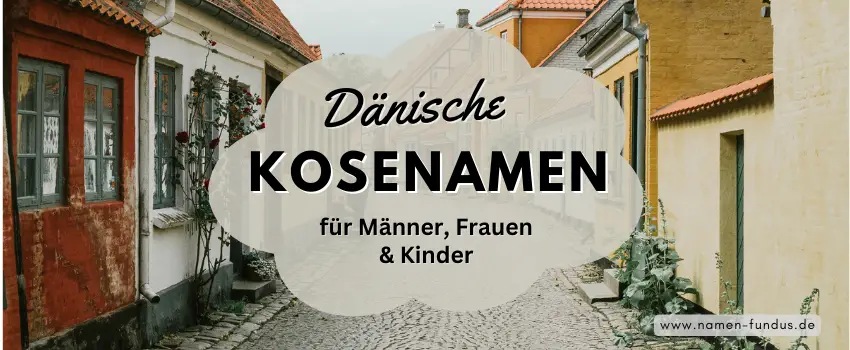 Dänische Kosenamen Männer, Frauen und Kinder